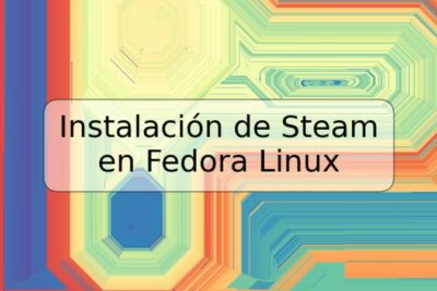 Instalación de Steam en Fedora Linux