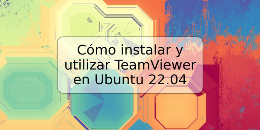 Cómo instalar y utilizar TeamViewer en Ubuntu 22.04