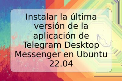 Instalar la última versión de la aplicación de Telegram Desktop Messenger en Ubuntu 22.04