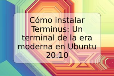 Cómo instalar Terminus: Un terminal de la era moderna en Ubuntu 20.10