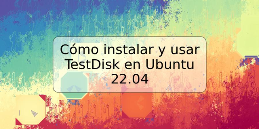 Cómo instalar y usar TestDisk en Ubuntu 22.04