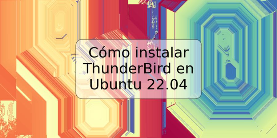 Cómo instalar ThunderBird en Ubuntu 22.04