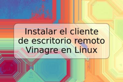 Instalar el cliente de escritorio remoto Vinagre en Linux