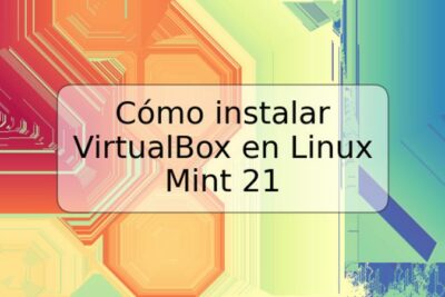 Cómo instalar VirtualBox en Linux Mint 21