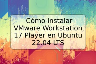Cómo instalar VMware Workstation 17 Player en Ubuntu 22.04 LTS