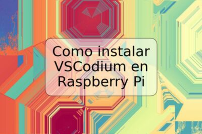 Como instalar VSCodium en Raspberry Pi