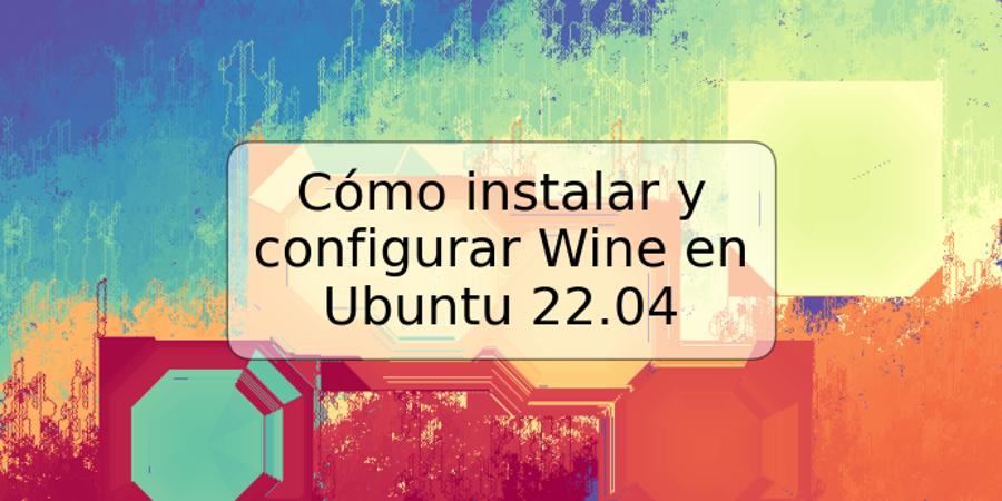 Cómo instalar y configurar Wine en Ubuntu 22.04