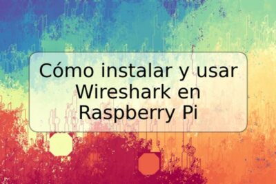 Cómo instalar y usar Wireshark en Raspberry Pi