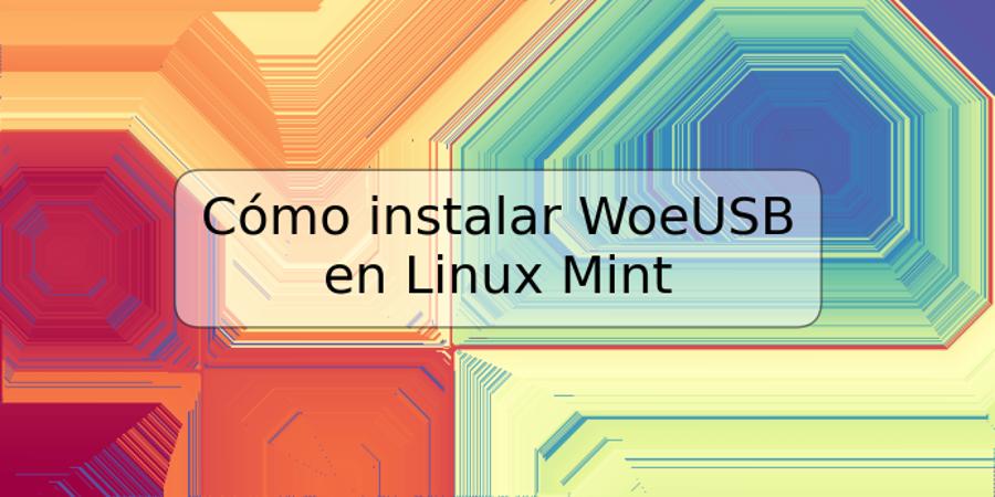 Cómo instalar WoeUSB en Linux Mint