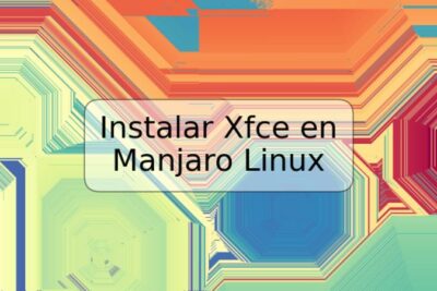 Instalar Xfce en Manjaro Linux