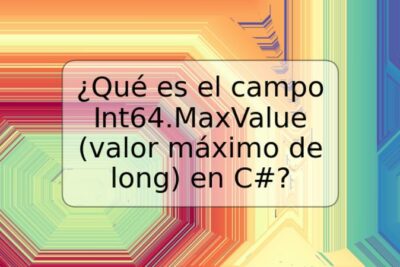 ¿Qué es el campo Int64.MaxValue (valor máximo de long) en C#?