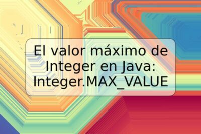 El valor máximo de Integer en Java: Integer.MAX_VALUE