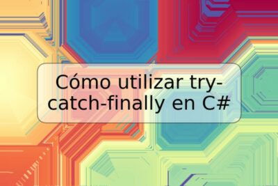Cómo utilizar try-catch-finally en C#