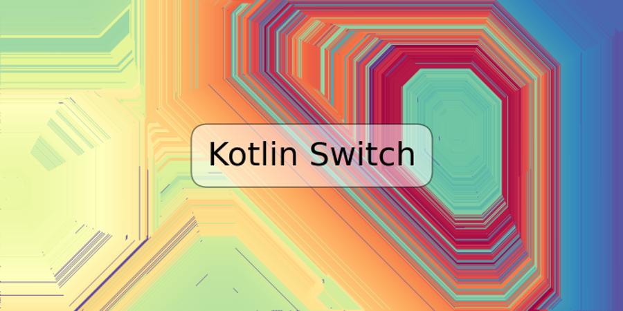 Kotlin Switch