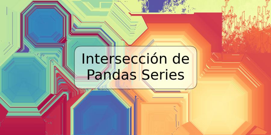 Intersección de Pandas Series