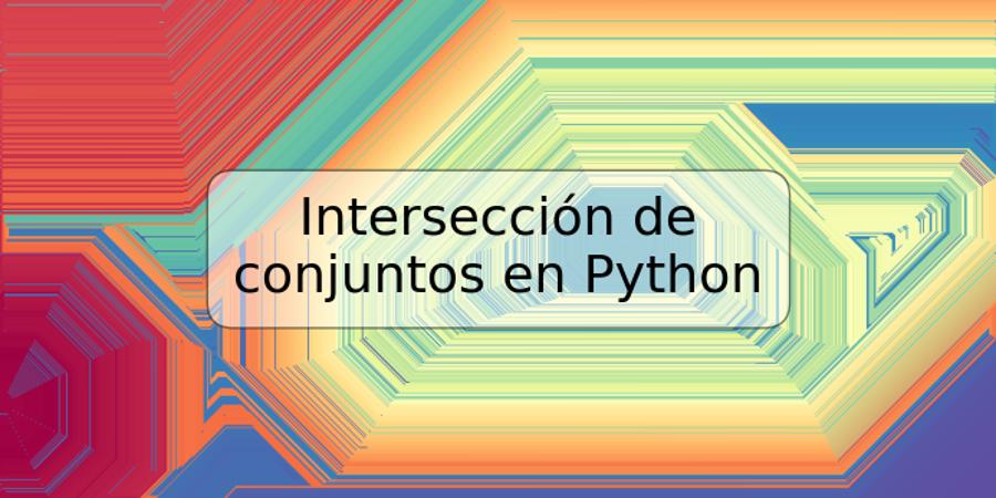 Intersección de conjuntos en Python