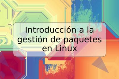 Introducción a la gestión de paquetes en Linux