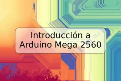 Introducción a Arduino Mega 2560