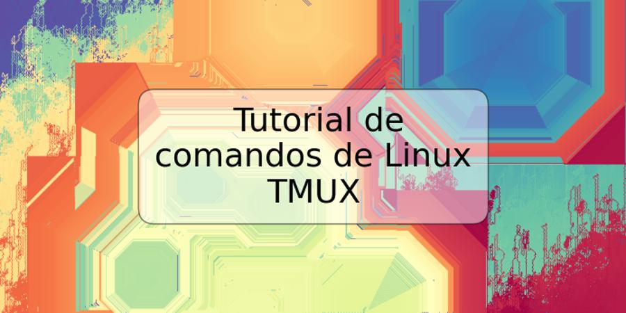 Tutorial de comandos de Linux TMUX