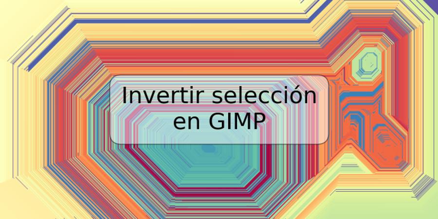 Invertir selección en GIMP
