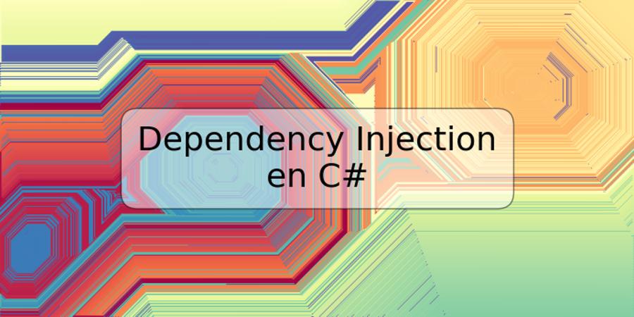 Dependency Injection en C#