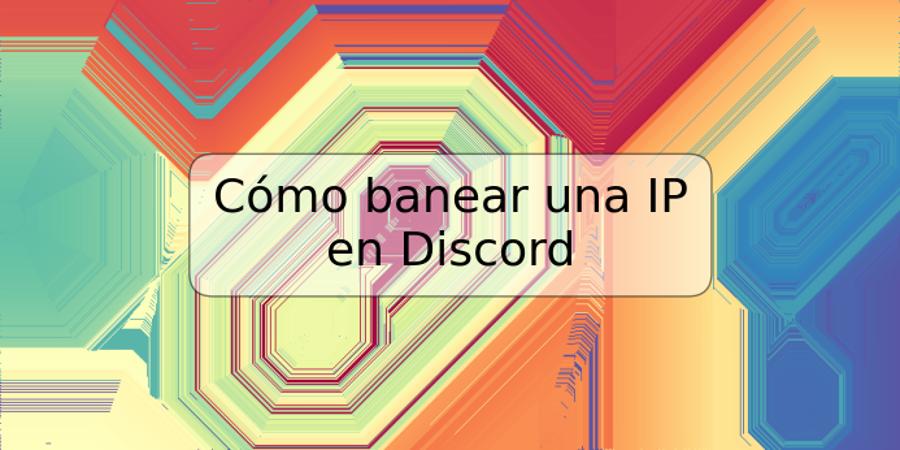 Cómo banear una IP en Discord