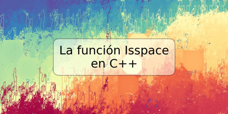 La función Isspace en C++