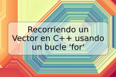 Recorriendo un Vector en C++ usando un bucle 'for'