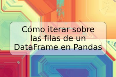 Cómo iterar sobre las filas de un DataFrame en Pandas