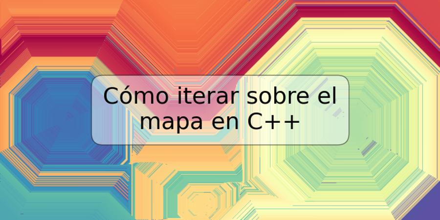 Cómo iterar sobre el mapa en C++