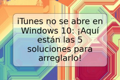 iTunes no se abre en Windows 10: ¡Aquí están las 5 soluciones para arreglarlo!