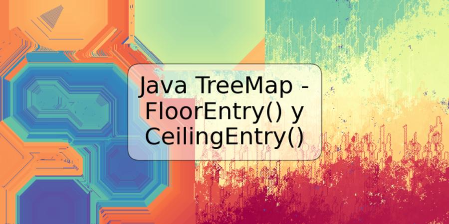 Java TreeMap - FloorEntry() y CeilingEntry()