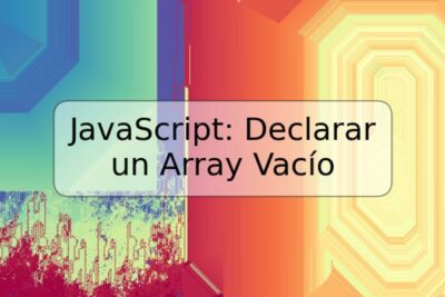JavaScript: Declarar un Array Vacío