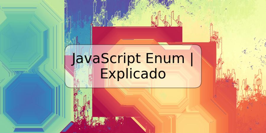 JavaScript Enum | Explicado