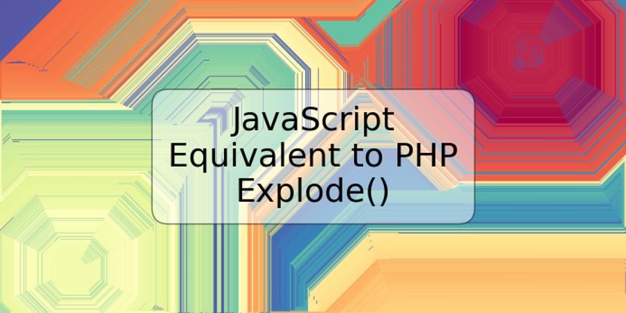 JavaScript Equivalent to PHP Explode()