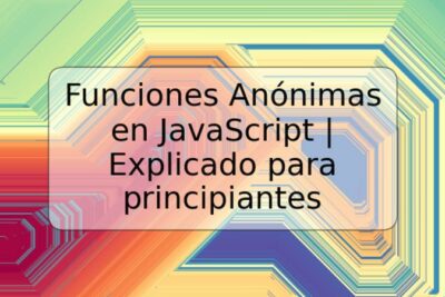 Funciones Anónimas en JavaScript | Explicado para principiantes