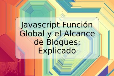 Javascript Función Global y el Alcance de Bloques: Explicado