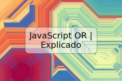 JavaScript OR | Explicado