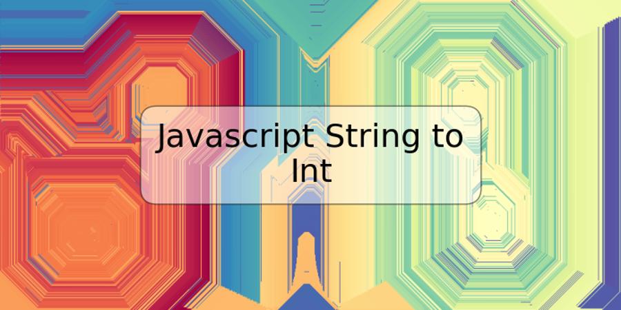 Javascript String to Int