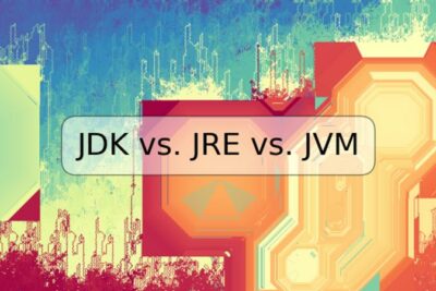 JDK vs. JRE vs. JVM