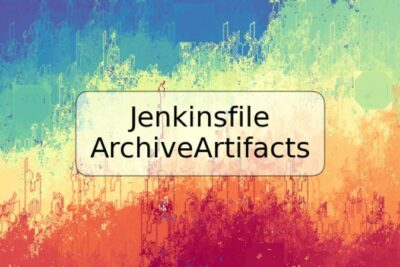 Jenkinsfile ArchiveArtifacts