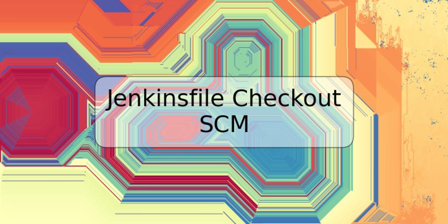 Jenkinsfile Checkout SCM