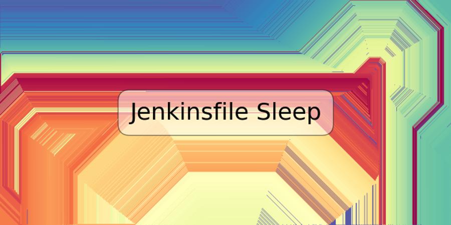 Jenkinsfile Sleep