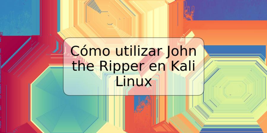 Cómo utilizar John the Ripper en Kali Linux