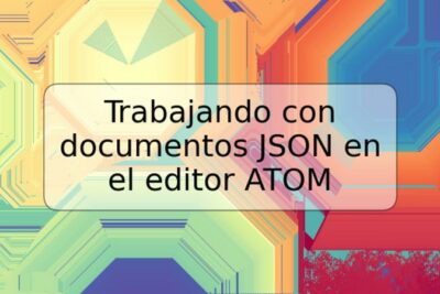 Trabajando con documentos JSON en el editor ATOM