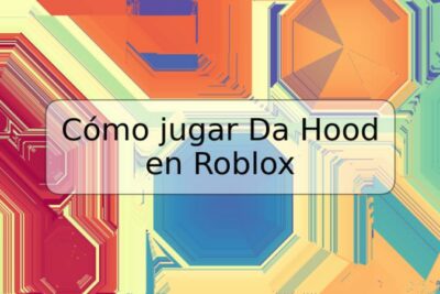 Cómo jugar Da Hood en Roblox