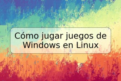 Cómo jugar juegos de Windows en Linux