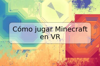 Cómo jugar Minecraft en VR