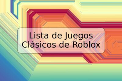 Lista de Juegos Clásicos de Roblox