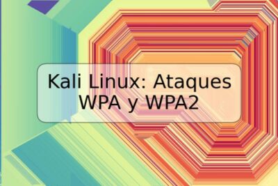 Kali Linux: Ataques WPA y WPA2